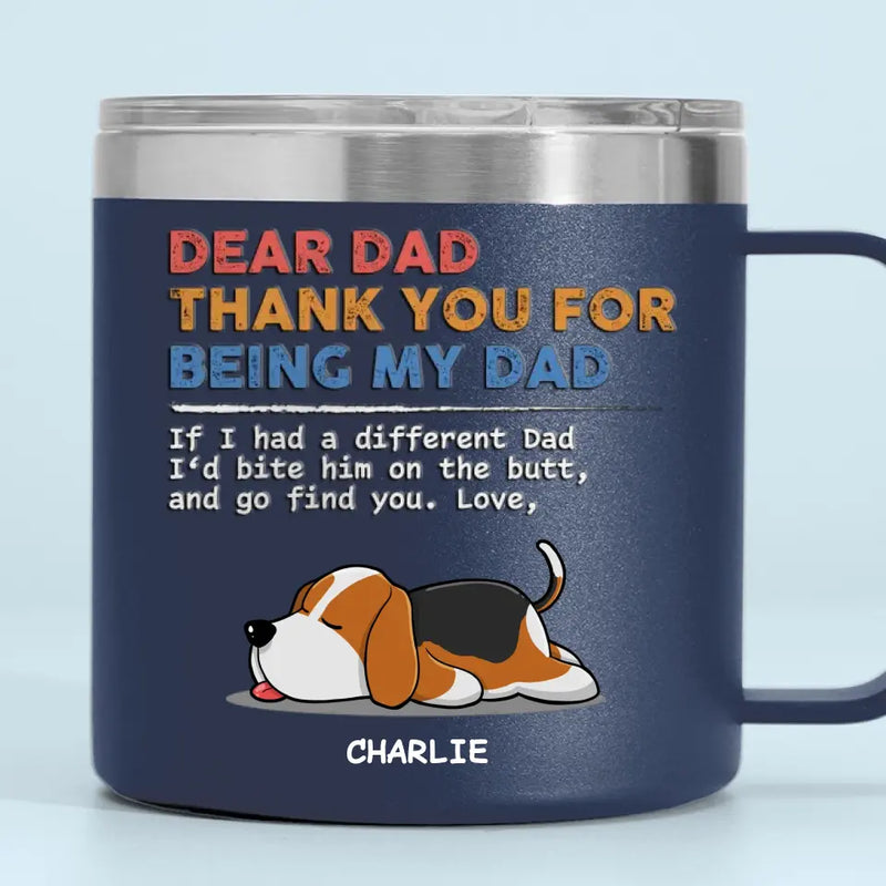 You Are My Only One - Dog Personalized Custom 14oz Stainless Steel Tumbler With Handle - Gift For Dad, Dog Lovers
