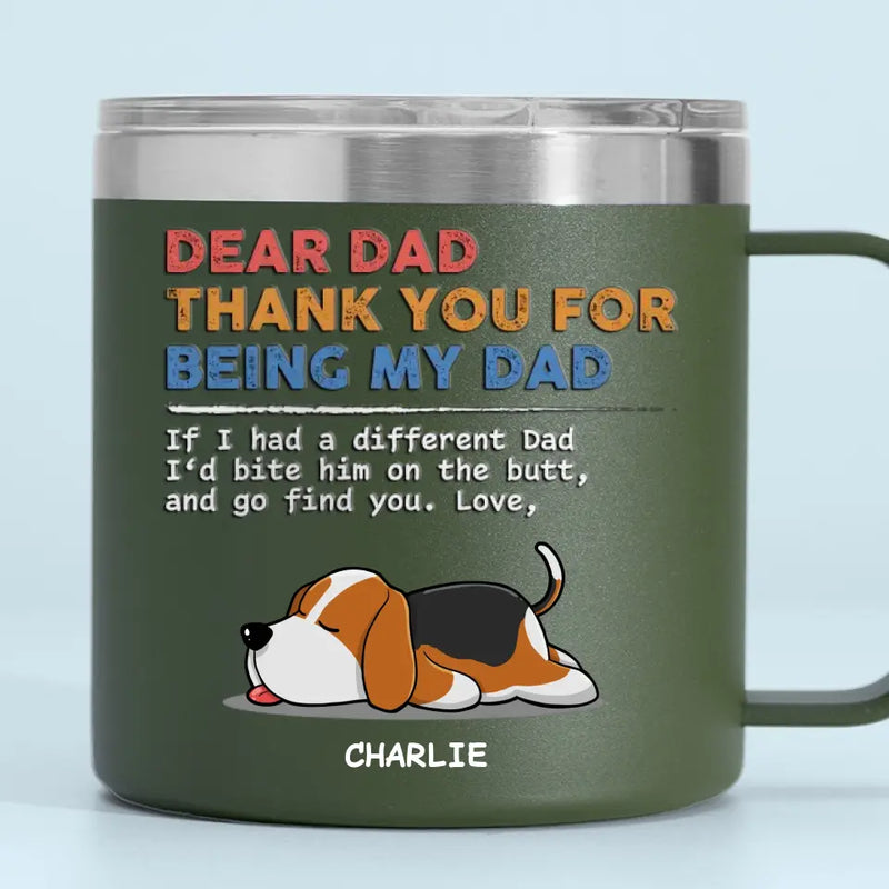 You Are My Only One - Dog Personalized Custom 14oz Stainless Steel Tumbler With Handle - Gift For Dad, Dog Lovers
