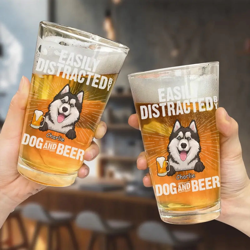 Easily Distracted By Dogs And Beer - Dog Personalized Custom Beer Glass - Father's Day, Gift For Dog Lovers, Dad