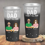 Drink Up Dad I Won't Tell Mom - Family Personalized Custom Aluminum Changing Color Cup - Father's Day, Gift For Dad, Mom, Couple