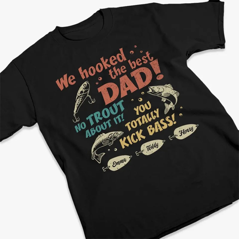 We Hooked The Best Dad - Family Personalized Custom Unisex T-shirt, Hoodie, Sweatshirt - Father's Day, Gift For Dad, Grandpa, Husband