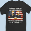 Three Things You Don't Mess With - Family Personalized Custom Unisex T-shirt, Hoodie, Sweatshirt - 4th Of July, Gift For Family Members