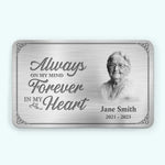 Custom Photo I'll Carry You With Me Until I See You Again - Memorial Personalized Custom Aluminum Wallet Card - New Arrival, Sympathy Gift For Family