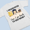 I Graduated, Can I Go Back To Bed Now  - Family Personalized Custom Unisex T-shirt, Hoodie, Sweatshirt - Graduation Gift For Family Members, Siblings, Brothers, Sisters