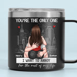You're The Only One I Want To Annoy - Couple Personalized Custom 14oz Stainless Steel Tumbler With Handle - Gift For Husband, Wife, Couple