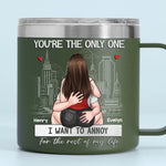You're The Only One I Want To Annoy - Couple Personalized Custom 14oz Stainless Steel Tumbler With Handle - Gift For Husband, Wife, Couple
