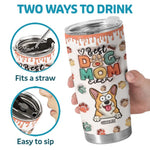 I Have The Most Pawfect Dog Mom - Dog & Cat Personalized Custom 3D Inflated Effect Printed Tumbler - Gift For Mom, Dog Lovers