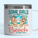 Some Girls Are Just Born With The Beach - Bestie Personalized Custom 14oz Stainless Steel Tumbler With Handle - Gift For Best Friends, BFF, Sisters