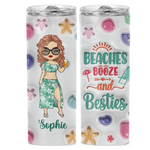 Beaches Booze And Besties - Bestie Personalized Custom 3D Inflated Effect Printed Skinny Tumbler - Summer Vacation Gift For Best Friends, BFF
