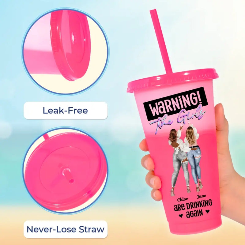 Warning! The Girls Are Drinking Again - Bestie Personalized Custom Changing Color Cup - Summer Vacation Gift, Birthday Pool Party Gift For Best Friends, BFF, Sisters