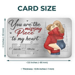 You Are The Missing Piece To My Heart - Couple Personalized Custom Aluminum Wallet Card - Gift For Husband Wife, Anniversary
