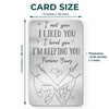 I Loved You, Forever Yours - Couple Personalized Custom Aluminum Wallet Card - Gift For Husband Wife, Anniversary