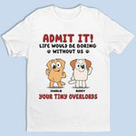 Life Is Boring But Luckily I Have You - Dog Personalized Custom Unisex T-shirt, Hoodie, Sweatshirt - Gift For Dog Lovers