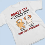 Life Is Boring But Luckily I Have You - Dog Personalized Custom Unisex T-shirt, Hoodie, Sweatshirt - Gift For Dog Lovers