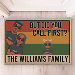 But Did You Call First - Family Personalized Custom Home Decor Decorative Mat - House Warming Gift For Family