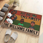 But Did You Call First - Family Personalized Custom Home Decor Decorative Mat - House Warming Gift For Family