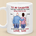The Only Thing Better Than Being Your Father Is Watching You Be A Mom - Family Personalized Custom Mug - Gift For Daughter, New Moms