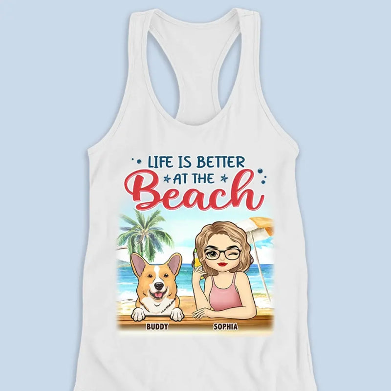 Life Is Better At The Beach - Dog Personalized Custom Racer Back Tank Top - Gift For Dog Lovers, Women