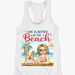 Life Is Better At The Beach - Dog Personalized Custom Racer Back Tank Top - Gift For Dog Lovers, Women