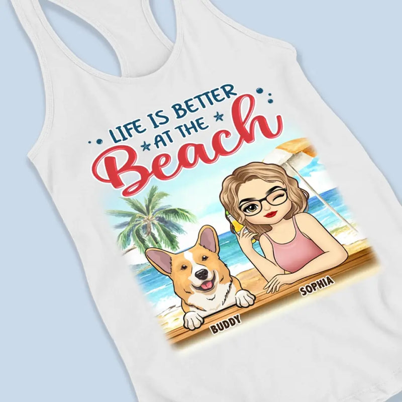 Life Is Better At The Beach - Dog Personalized Custom Racer Back Tank Top - Gift For Dog Lovers, Women