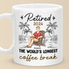 Retirement The World's Longest Coffee Break - Personalized Custom Mug - Appreciation, Retirement Gift For Coworkers, Work Friends, Colleagues
