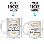 We've Been Friends For So Long - Bestie Personalized Custom Mug - Gift For Best Friends, BFF