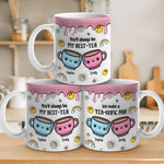 You'll Always Be My Best-Tea - Bestie Personalized Custom 3D Inflated Effect Printed Mug - Gift For Best Friends, BFF, Bestie