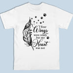 Custom Photo Your Wings Were Ready But My Heart Was Not - Memorial Personalized Custom Back And Front Printed Unisex T-shirt - Sympathy Gift For Dog Lovers, Pet Owners