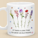 It Takes A Long Time To Grow An Old Friend - Bestie Personalized Custom Mug - Gift For Best Friends, BFF, Sisters