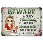 A Crazy Plant Lady And Her Spoiled Rotten Dogs Live Here - Dog Personalized Custom Home Decor Metal Sign - House Warming Gift For Dog Lovers, Gardeners