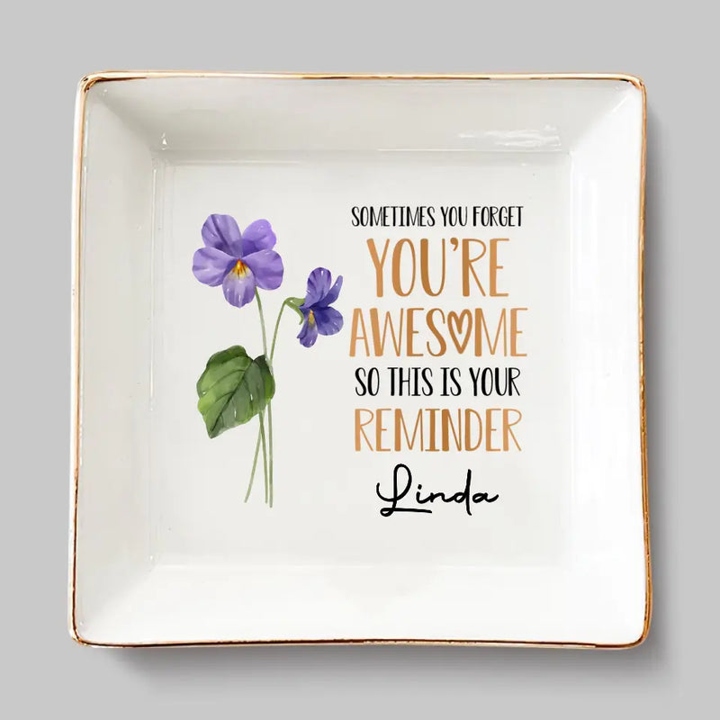 Sometimes You Forget You're Awesome - Bestie Personalized Custom Jewelry Dish - Gift For Best Friends, BFF, Sisters, Mom, Daughter