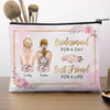 Bridesmaid For A Day, Best Friend For A Life - Bestie Personalized Custom Cosmetic Bag - Wedding Gift, Bridesmaid Gift For Best Friends, BFF, Sisters