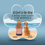 We Have A Bond That Can't Be Broken - Memorial Personalized Custom Paw Shaped Acrylic Plaque - Sympathy Gift For Dog Lovers, Daughters, Girls