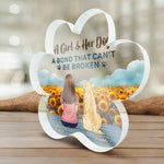 We Have A Bond That Can't Be Broken - Memorial Personalized Custom Paw Shaped Acrylic Plaque - Sympathy Gift For Dog Lovers, Daughters, Girls