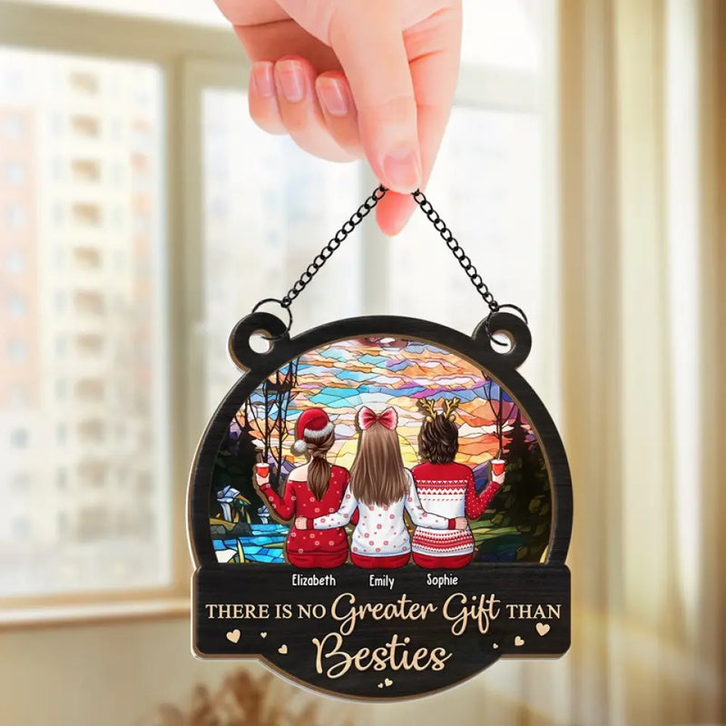 There Is No Greater Gift Than Besties - Bestie Personalized Window Hanging Suncatcher - Christmas Gift For Best Friends, BFF, Sisters