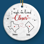 I Wish You Lived Next Door - Bestie Personalized Custom Ornament - Ceramic Round Shaped - Christmas Gift For Best Friends, BFF, Sisters