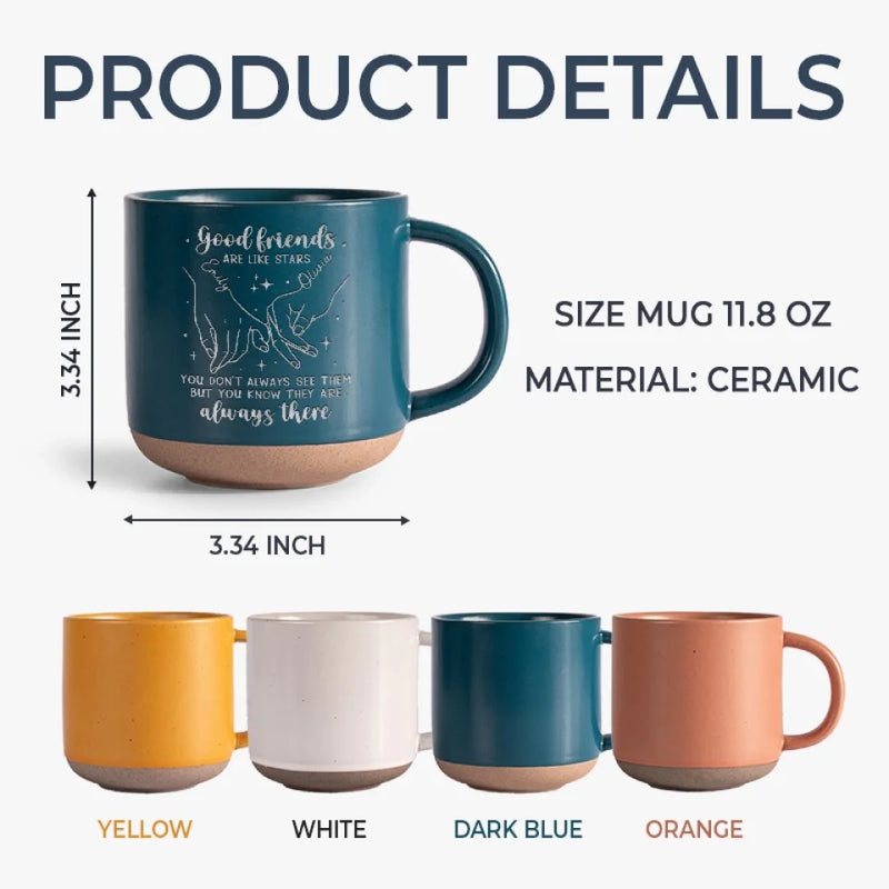 Good Friends Are Like Stars - Bestie Personalized Custom Pottery Mug - Gift For Best Friends, BFF, Sisters