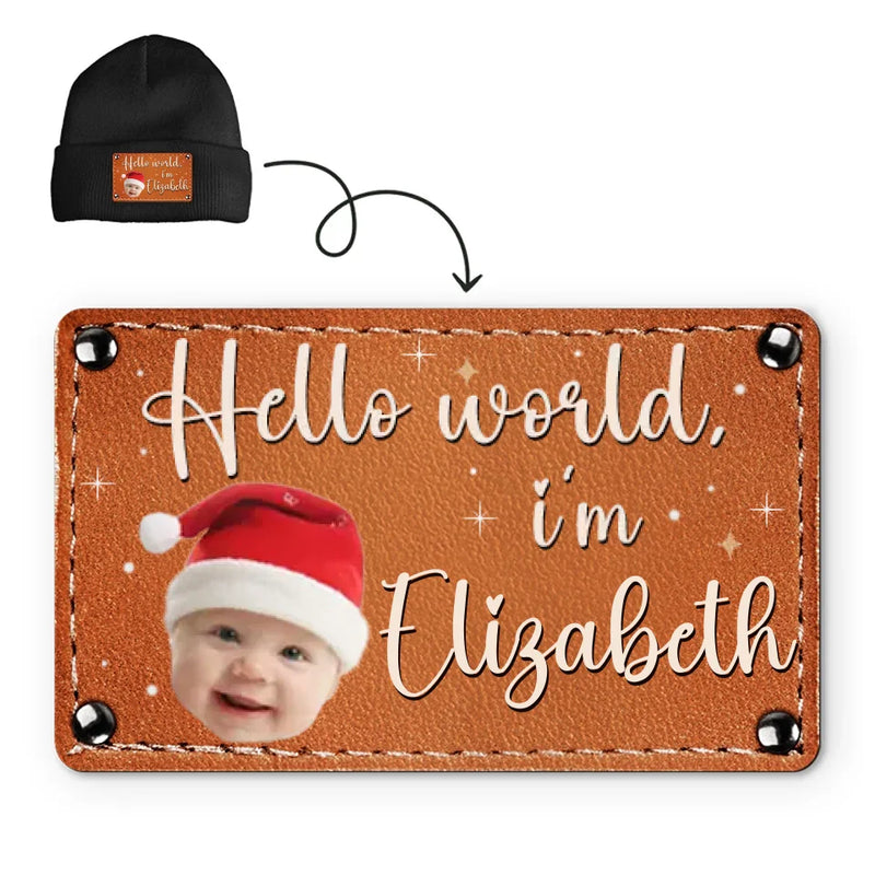 Custom Photo Hello World I'm Baby - Family Personalized Custom Baby Beanie Hat - Christmas Gift For Baby Kids, Newborn Baby