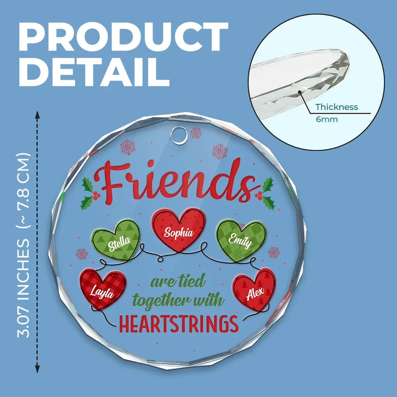 Friends Are Tied Together With Heartstrings - Bestie Personalized Custom Circle Glass Ornament - Christmas Gift For Best Friends, BFF, Sisters