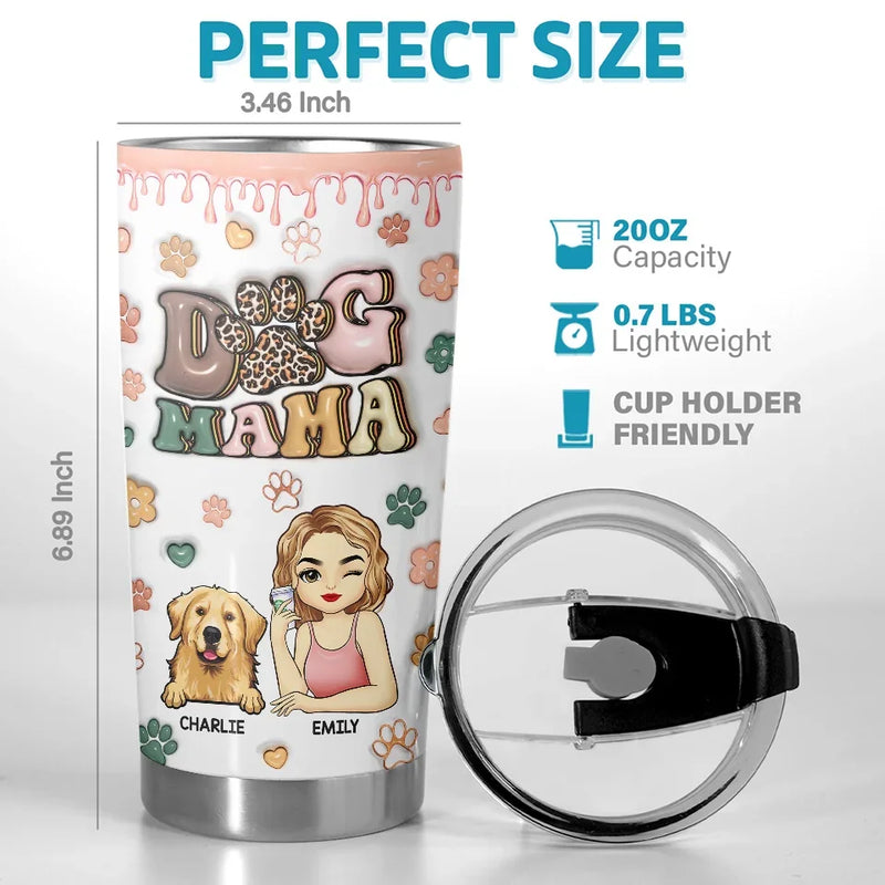 You Are My Fur Baby And My Greatest Joy - Dog Personalized Custom 3D Inflated Effect Printed Tumbler - Gift For Pet Owners, Pet Lovers