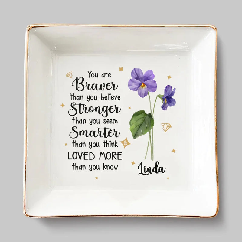 You Are Braver Than Your Believe - Bestie Personalized Custom Jewelry Dish - Gift For Best Friends, BFF, Sisters