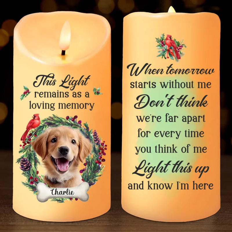 Custom Photo Unconditional Love Has A Furry Face - Memorial Personalized Custom LED Candle - Sympathy Gift, Christmas Gift For Pet Owners, Pet Lovers