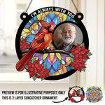 Custom Photo I'm Always With You - Memorial Personalized Window Hanging Suncatcher - Sympathy Gift For Family