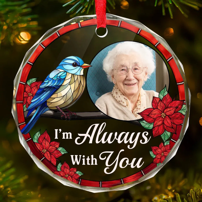 Custom Photo I'm Always With You - Memorial Personalized Custom Circle Glass Ornament - Sympathy Gift, Christmas Gift For Family Members