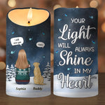 Your Light Will Always Shine In My Heart - Memorial Personalized Custom LED Candle - Sympathy Gift, Christmas Gift For Pet Owners, Pet Lovers