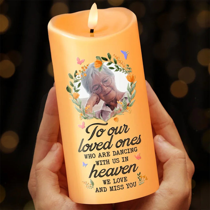 Custom Photo To Our Loved Ones Who Are Dancing With Us In Heaven - Memorial Personalized Custom LED Candle - Sympathy Gift, Christmas Gift For Family Members
