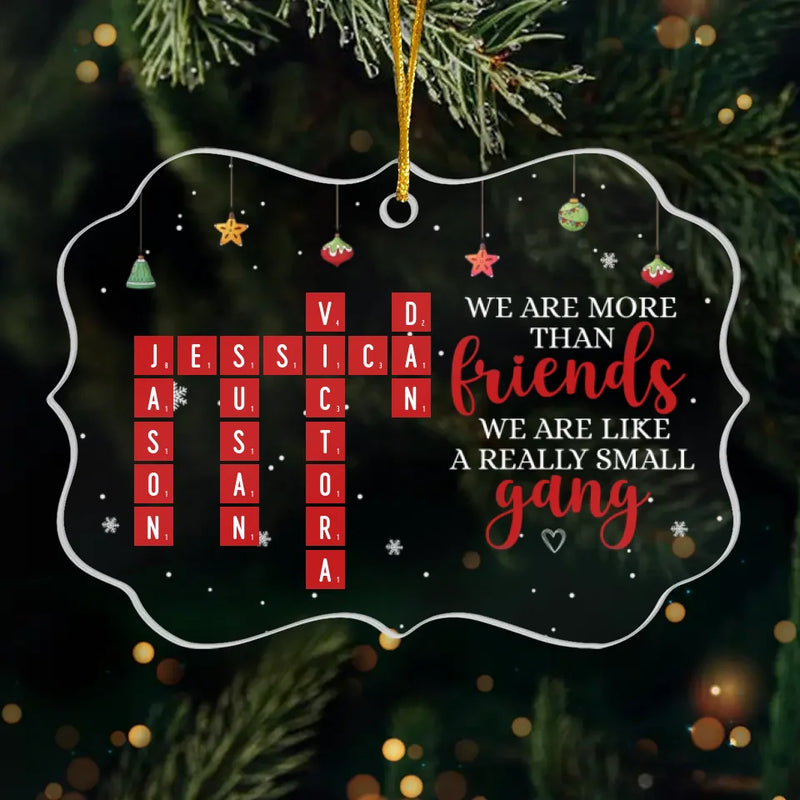We Are Like A Really Small Gang - Bestie Personalized Custom Ornament - Acrylic Benelux Shaped - Christmas Gift For Best Friends, BFF, Sisters