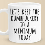 Let's Keep The Dumb To A Minimum Today - Coworker Personalized Custom Mug - Christmas Gift For Coworker