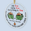 Everything Is Fine - Friend Personalized Custom Ornament - Acrylic Custom Shaped - Best Friends, Family Members, Coworkers