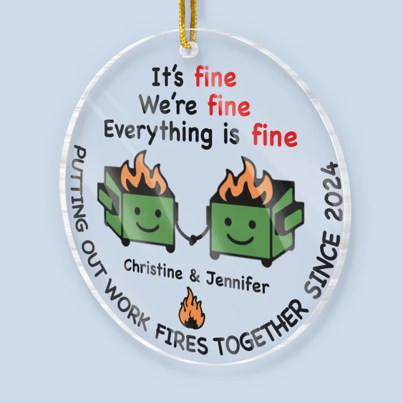Everything Is Fine - Friend Personalized Custom Ornament - Acrylic Custom Shaped - Best Friends, Family Members, Coworkers